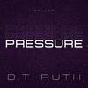 Pressure (Explicit) - D.T. Ruth&Pmiller