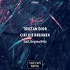 Circuit Breaker (Extended Mix) - Tristan Dior