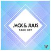 Take Off - Jack & Juus