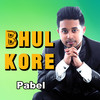 Bhul kore - Pabel