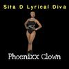 Phoenixx Clown - Sita D Lyrical Diva