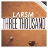 Three Thousand (Radio Edit) - LarsM