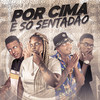 Por Cima É Só Sentadão(feat. MC Myres) (Explicit) - RENNAN NA VOZ&Americo Original&Éo Smith Da Zs