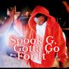 Gotta Go For It (Explicit) - Spook G.