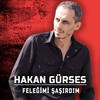 Feleğimi Şaşıırdım - Hakan Gürses