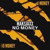 No Money - Maksjaxx