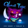 Ghost Type - Zig Short&Yarley G