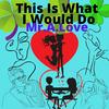 This Is What I Would Do (feat. Dreamlife) - Mr.A.Love&Dreamlife