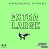 EXTRA LARGE (Explicit) - BRADFORD STREET&Brad Cooper&Stephen Bancroft&Alex Wicks