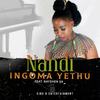 Ingoma Yethu(feat. Nayshen SA) - Nandi&Nayshen SA