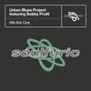 We Are One (feat. Bobby Pruitt) (Jazz-N-Groove R-n-B Vibe) - Urban Blues Project&Bobby Pruitt