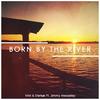 Born By The River(feat. Jimmy Hennessy) - Sterkøl&Vinil&Jimmy Hennessy