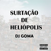 SURAÇÃO DE HELIÓPOLIS (Explicit) - DJ GOMA