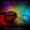 Slow Down - John Franklin&Aleks