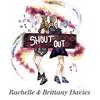 Shout Out - Rachelle&Brittany Davies