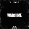 Watch Me - Mike & Me