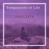 Temptations Of Life - Prolifik