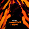 Whateva I Wanna (Explicit) - Minty Burns