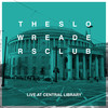 One More Minute (Live at Central Library, Manchester, 2014) - The Slow Readers Club&Aaron Starkie&Kurtis Starkie&David Whitworth&James Ryan