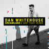 Dreamland (Grip Tight Remix) - Dan Whitehouse