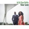 Your Love - ID&OPE BELLO