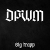 D.P.W.M. - Big Trapp