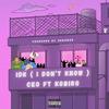 IDK (I Don't Know) (feat. Kobiro) - C.E.O&Kobiro