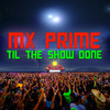 Till the Show Done - MX Prime