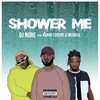 Shower Me (Explicit) - DJ Nore&Kuami Eugene&Medikal