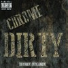 Dirty (Explicit) - Chrome