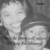 Only the Strong Will Survive (A Song for Mommy) - Vante