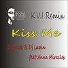 Kiss Me (K.V.I Remix) - Dj Lapin&DJ Brick&Anna Miracles