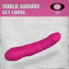 Get Loose (Original Mix) - Charlie Goddard