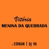 Vitória Menina da Quebrada / La Chona Brasileiro (Explicit) - MC Eidrian&DJ VH