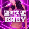 What's Up With U Baby (Explicit) - Cali Jay&Lil Red&Dubee&Miami Tha Most