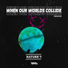 When our Worlds Collide (Alejandro Loom Remix) - Nature-T&Alejandro Loom