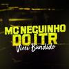 Virei Bandido (Explicit) - MC Neguinho do ITR