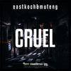 Cruel (feat. Muteng) (Explicit) - Eastkoch&Muteng