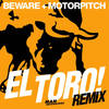 El Toro (Oliver $ Hennessy Remix Dub) - Beware&Motorpitch&Oliver $&Hennessy