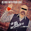 Be Free with Your Love (Opolopo Remix) - Drop Out Orchestra&Vinny Vero&Opolopo
