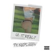 Iz It Real? (Explicit) - Ty Naps&Brett