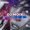 Don't Let Me Go (Original Mix) - Dj Moix