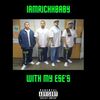 With My Ese's (Explicit) - Iamrichhbaby