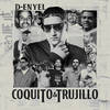 Coquito & Trujillo (Explicit) - D-Enyel