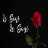 Le Gayi Le Gayi - KDspuNky