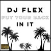 Put Your Back in It - DJ Flex&Denise Belfon&Equiknoxx