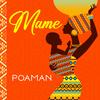 Mame - Poa Man