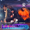 La Rompo (Explicit) - May Creizy&Kenzy&Gusty dj