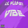 VIBE (Explicit) - Lil Planet