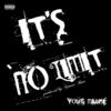 Its No Limit (Explicit) - Young Markie